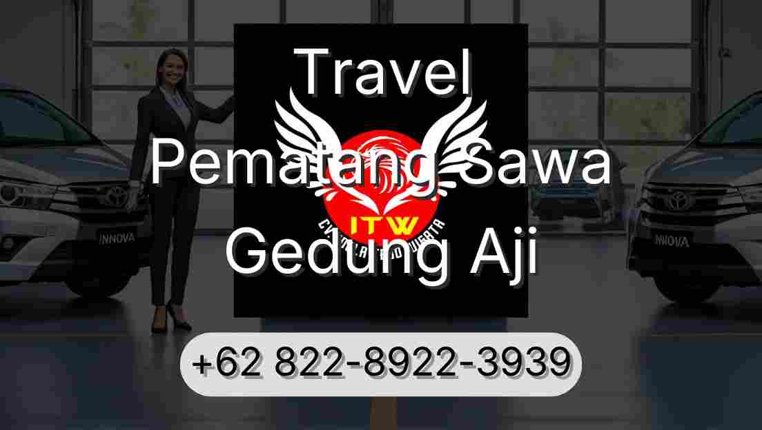 Travel Pematang Sawa Gedung Aji