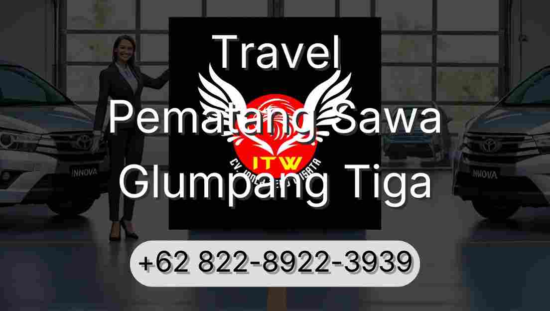 Travel Pematang Sawa Glumpang Tiga
