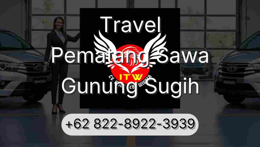 Travel Pematang Sawa Gunung Sugih