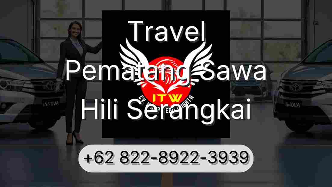 Travel Pematang Sawa Hili Serangkai