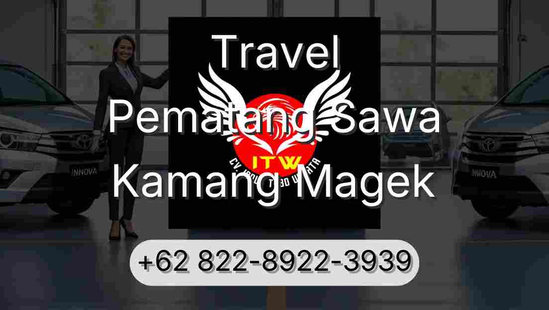Travel Pematang Sawa Kamang Magek