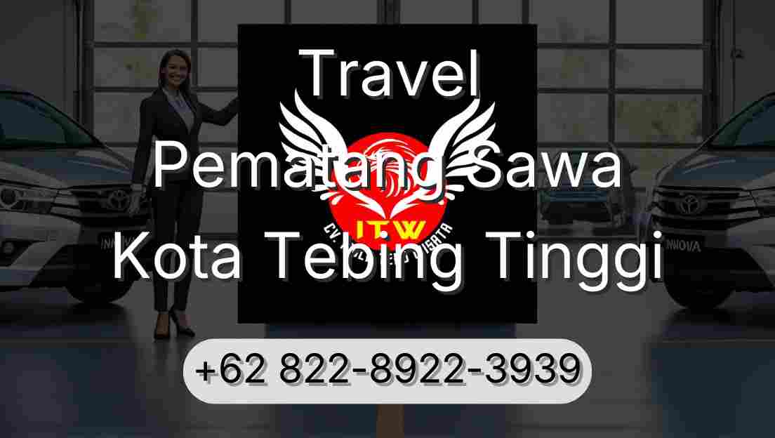 Travel Pematang Sawa Kota Tebing Tinggi