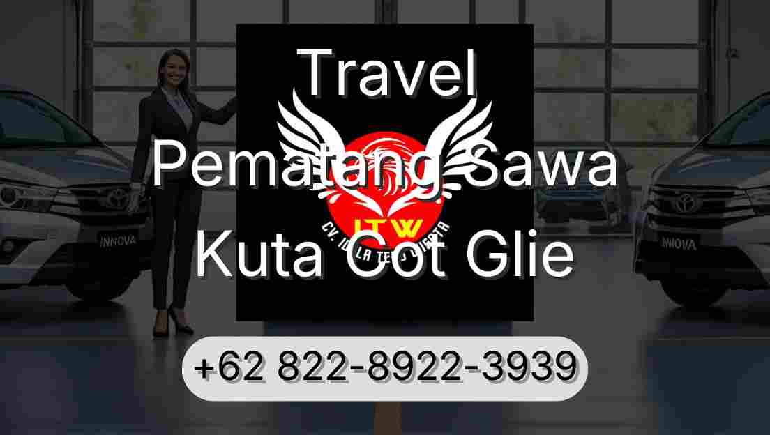 Travel Pematang Sawa Kuta Cot Glie