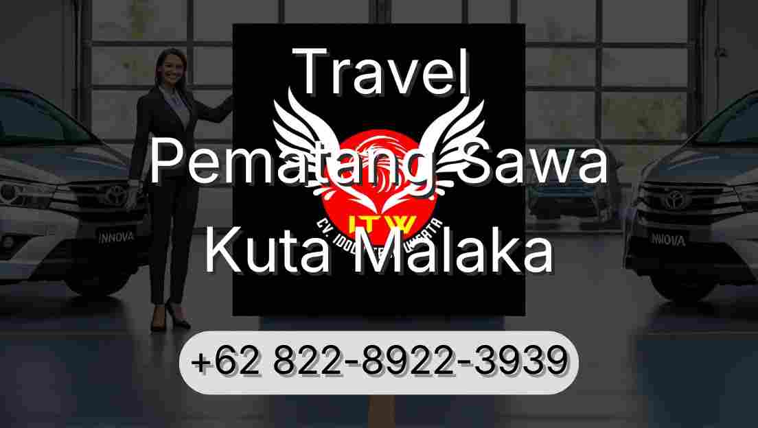 Travel Pematang Sawa Kuta Malaka