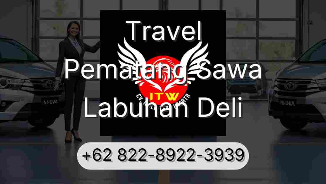 Travel Pematang Sawa Labuhan Deli