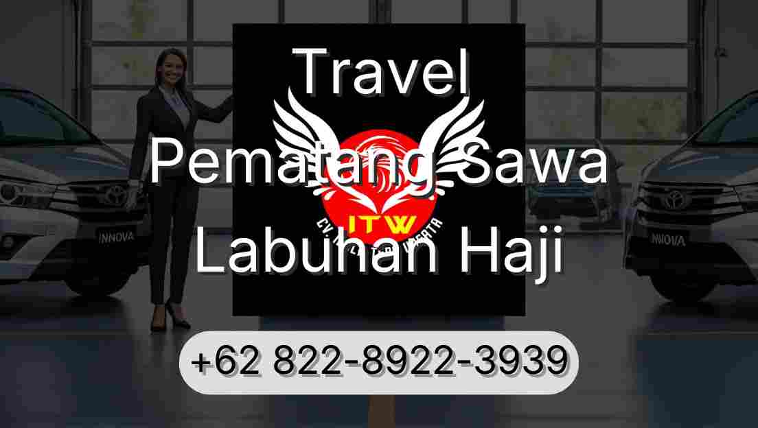 Travel Pematang Sawa Labuhan Haji