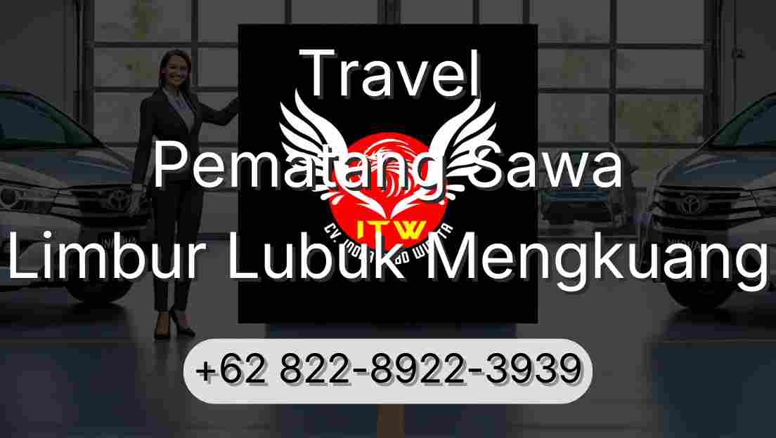 Travel Pematang Sawa Limbur Lubuk Mengkuang