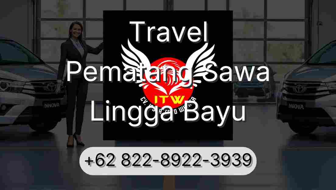 Travel Pematang Sawa Lingga Bayu