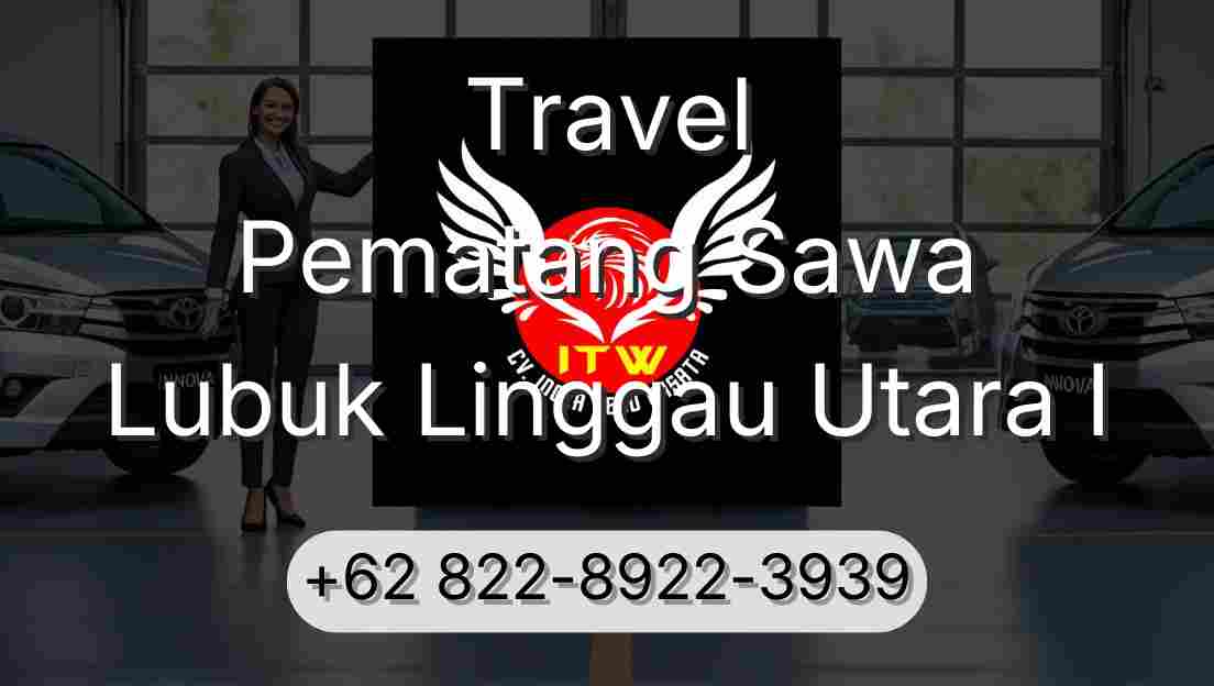 Travel Pematang Sawa Lubuk Linggau Utara I