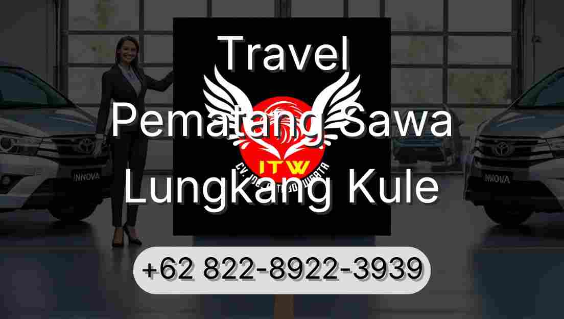 Travel Pematang Sawa Lungkang Kule