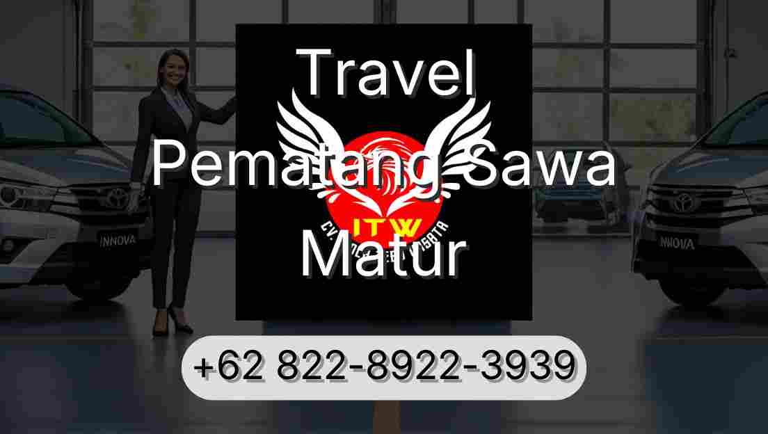 Travel Pematang Sawa Matur