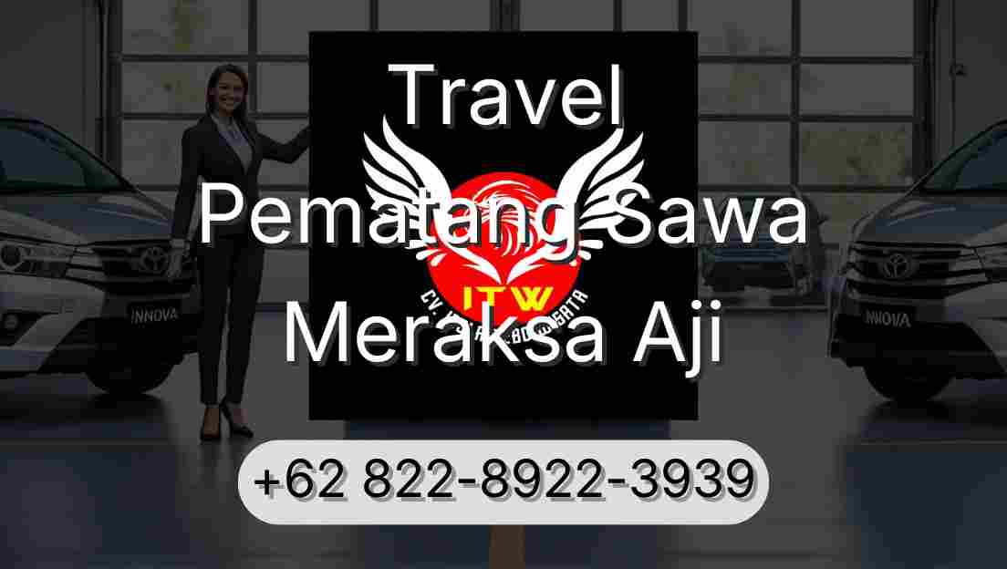 Travel Pematang Sawa Meraksa Aji