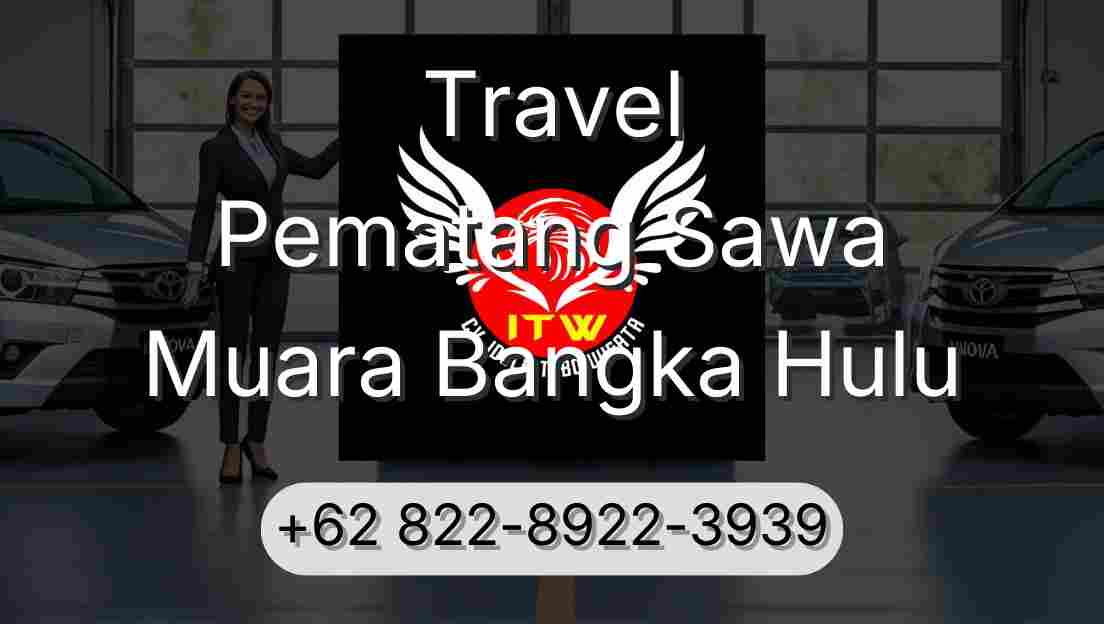Travel Pematang Sawa Muara Bangka Hulu