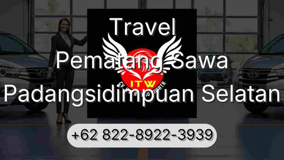 Travel Pematang Sawa Padangsidimpuan Selatan