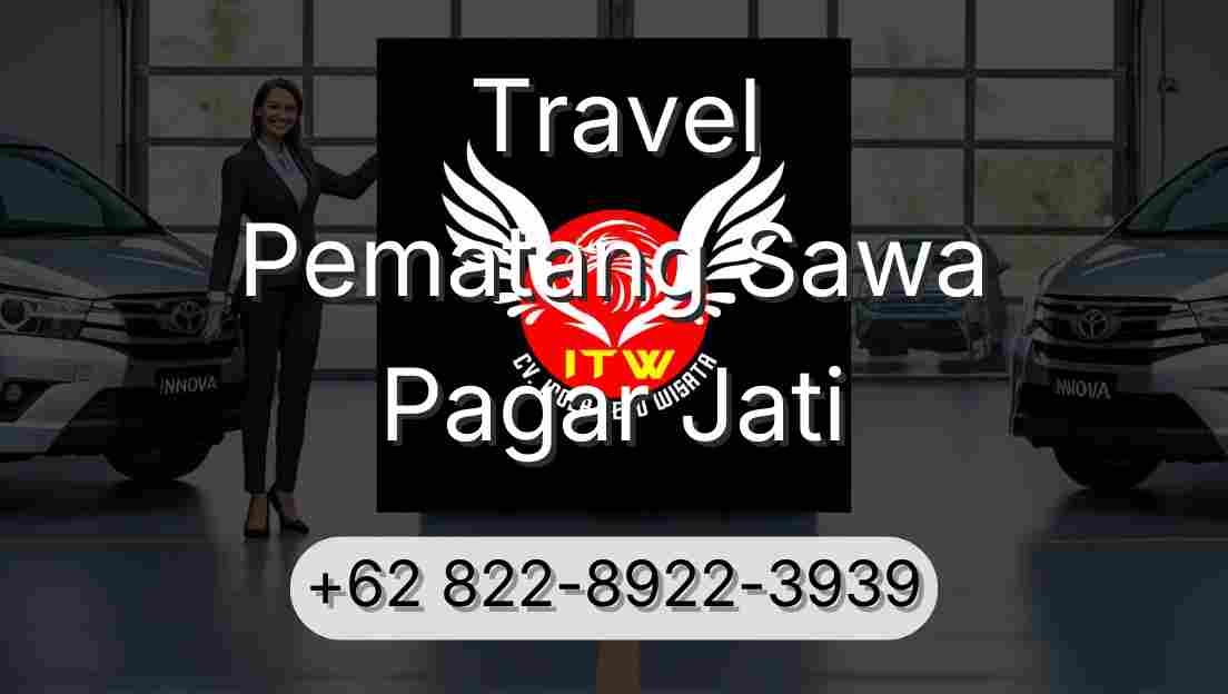 Travel Pematang Sawa Pagar Jati
