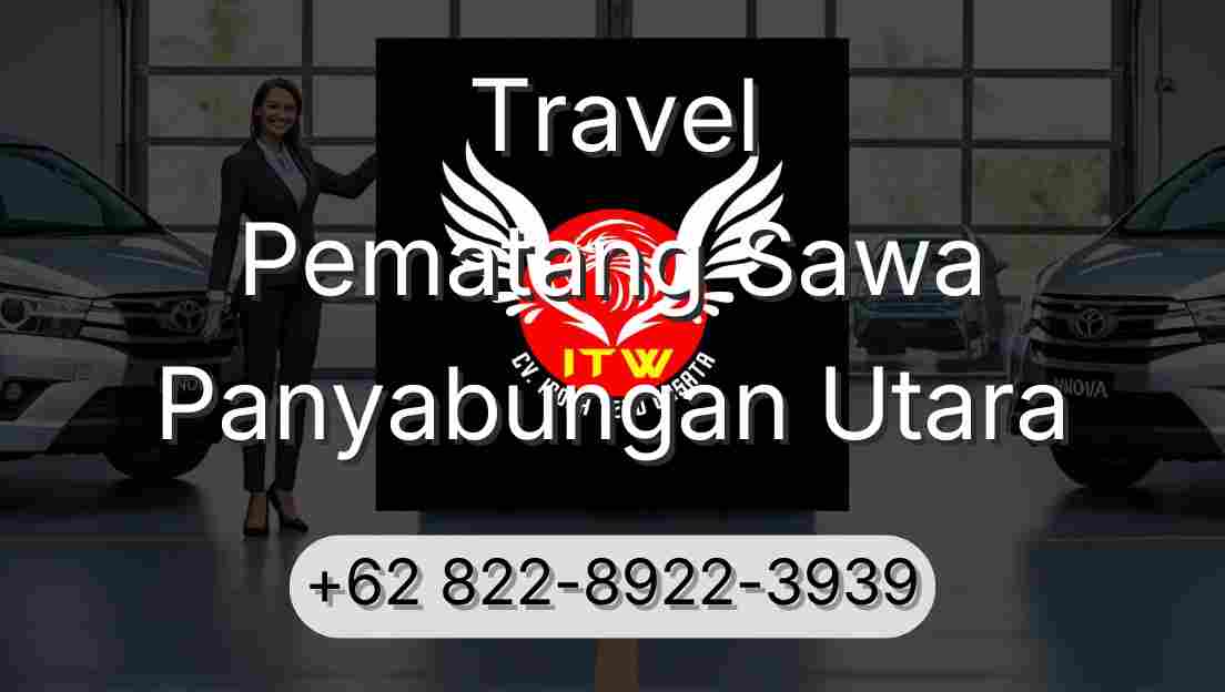 Travel Pematang Sawa Panyabungan Utara