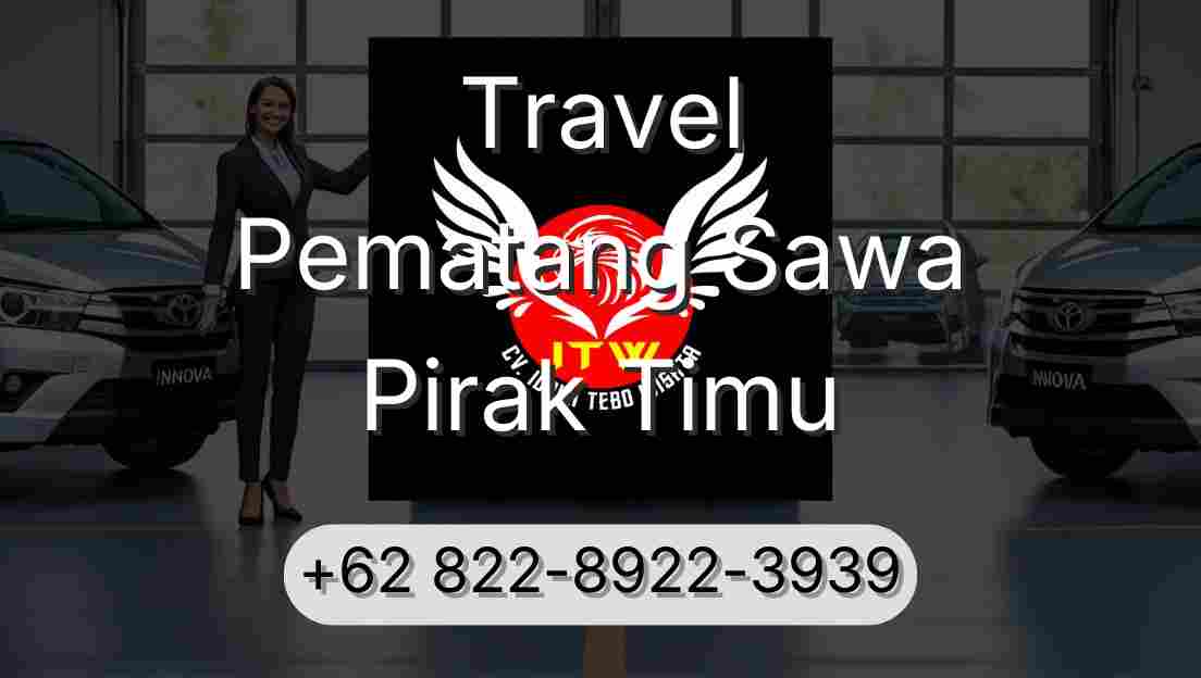 Travel Pematang Sawa Pirak Timu