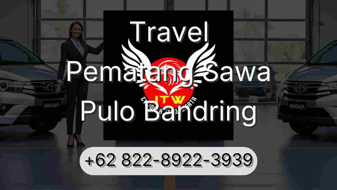 Travel Pematang Sawa Pulo Bandring