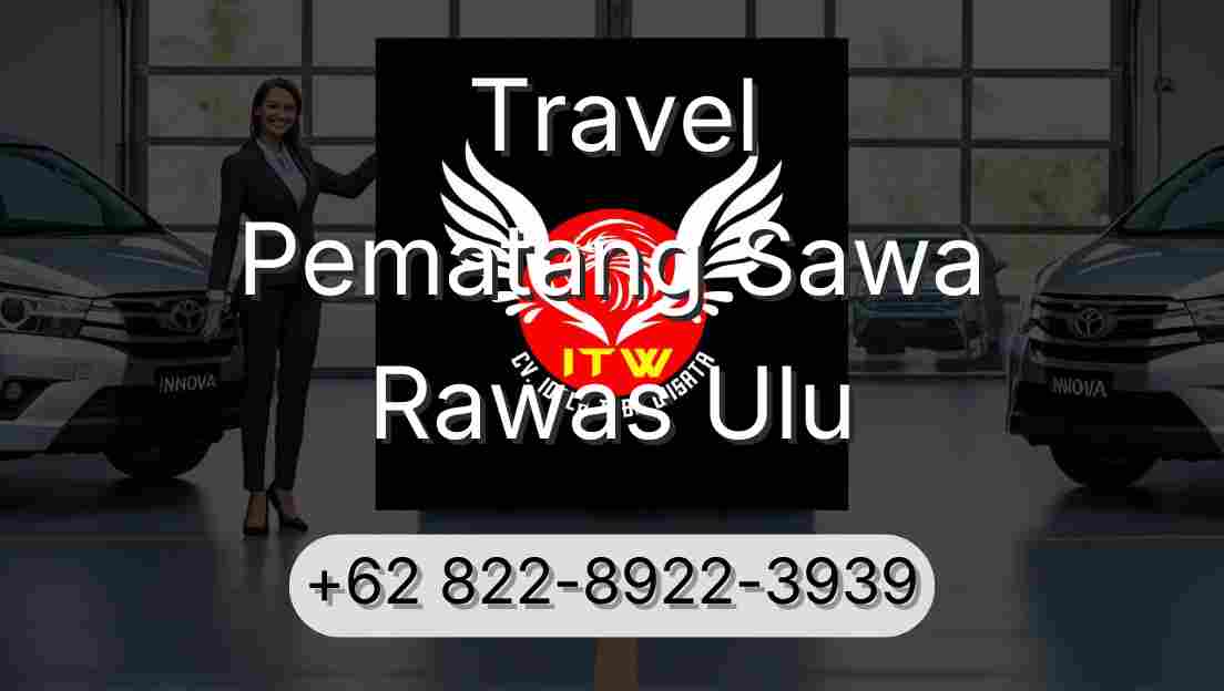 Travel Pematang Sawa Rawas Ulu