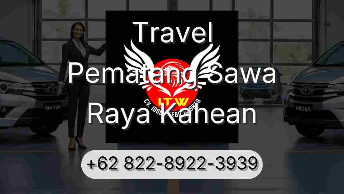 Travel Pematang Sawa Raya Kahean