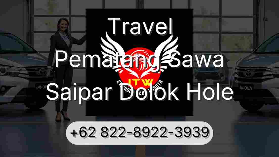 Travel Pematang Sawa Saipar Dolok Hole