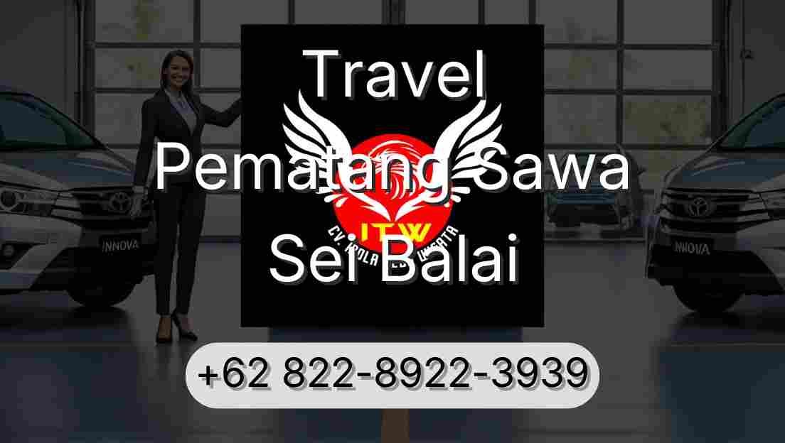 Travel Pematang Sawa Sei Balai