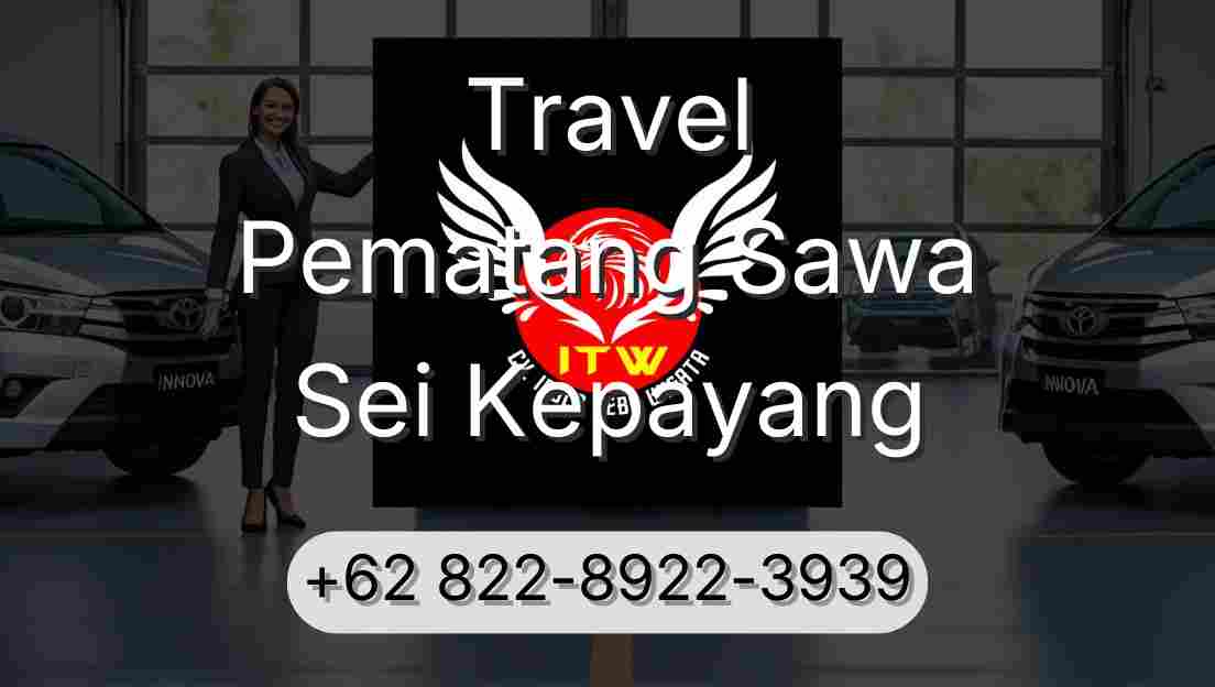 Travel Pematang Sawa Sei Kepayang