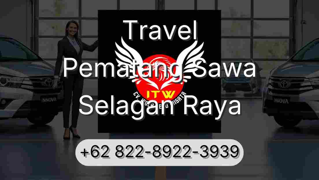 Travel Pematang Sawa Selagan Raya