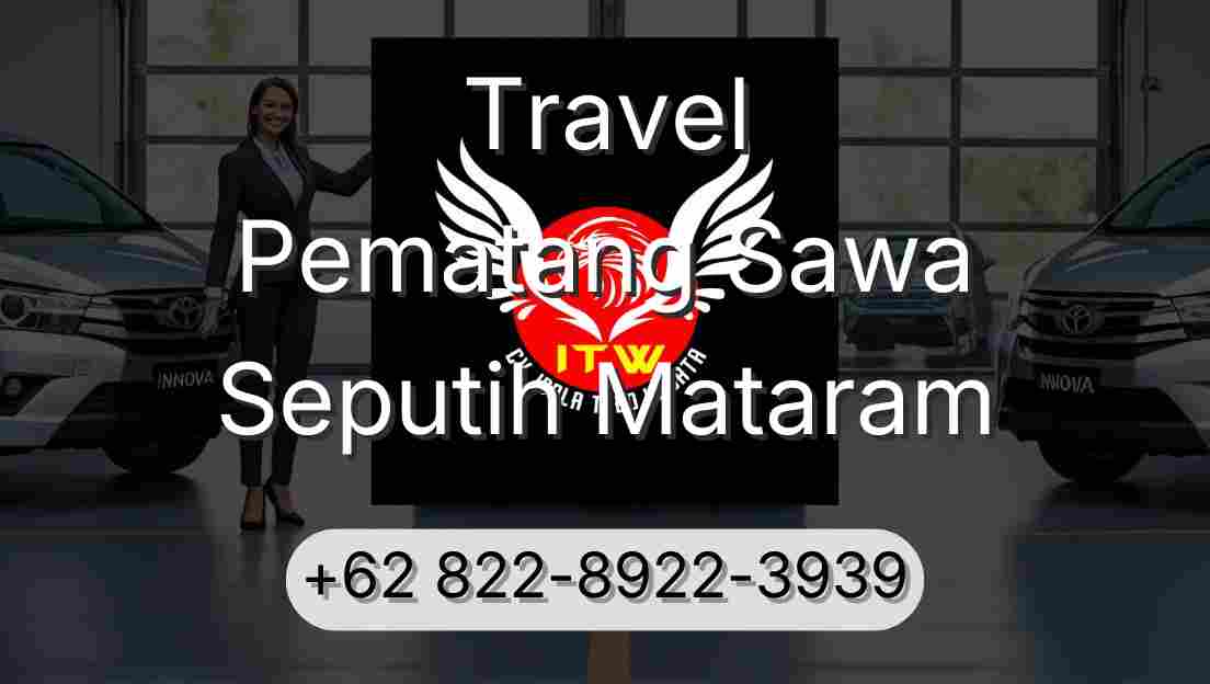 Travel Pematang Sawa Seputih Mataram