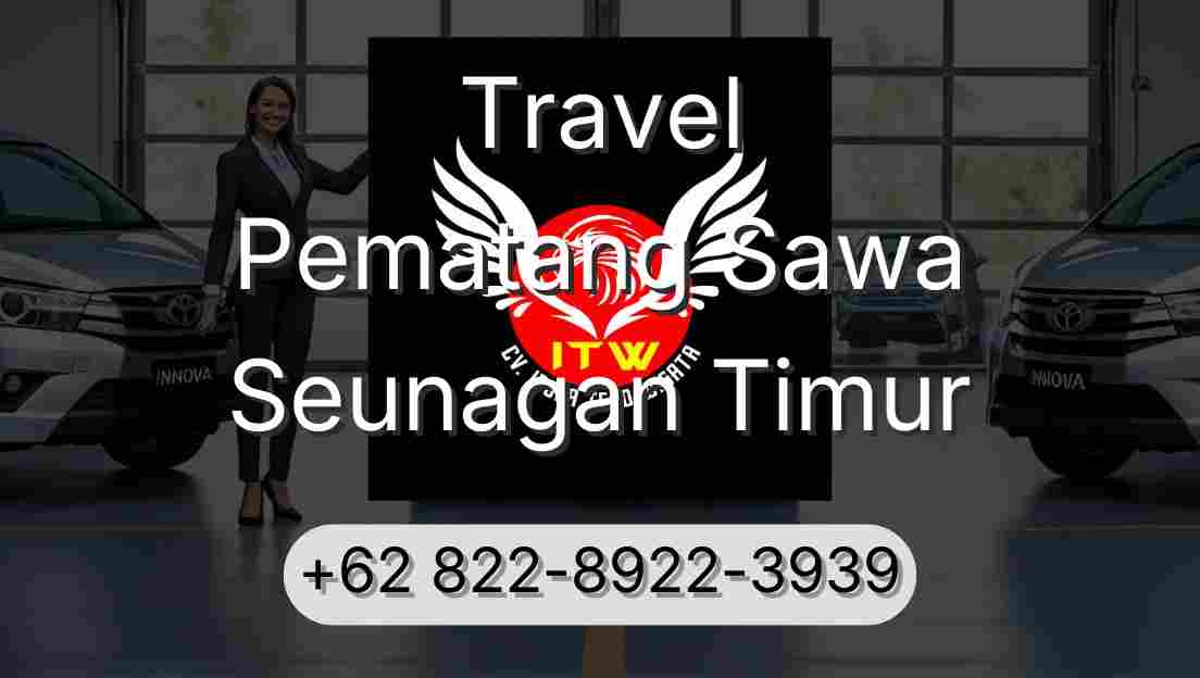 Travel Pematang Sawa Seunagan Timur