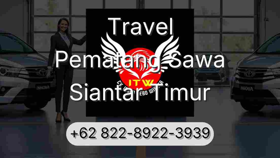 Travel Pematang Sawa Siantar Timur