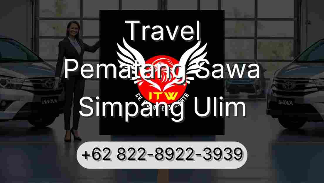 Travel Pematang Sawa Simpang Ulim