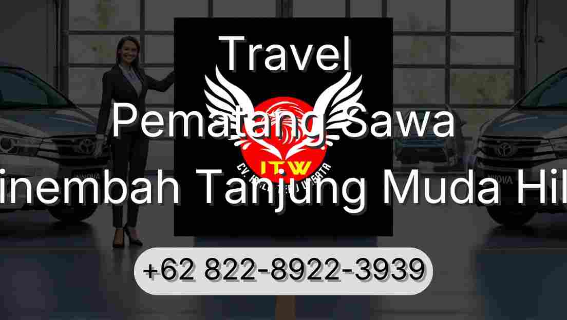 Travel Pematang Sawa Sinembah Tanjung Muda Hilir