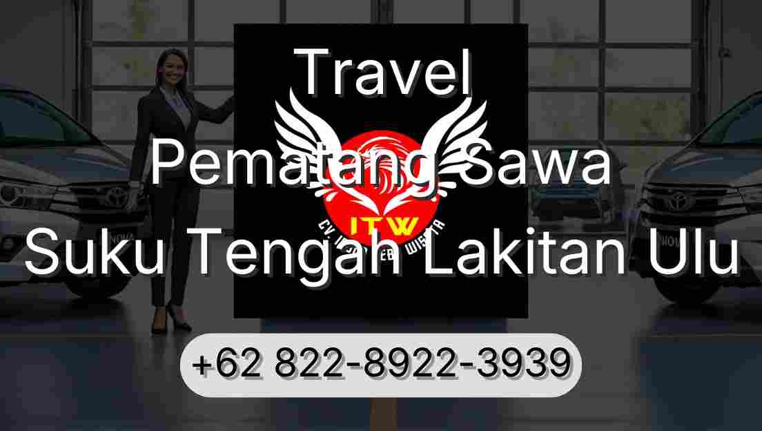 Travel Pematang Sawa Suku Tengah Lakitan Ulu