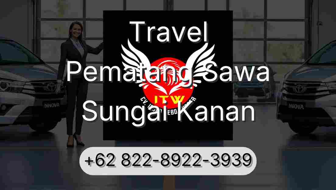 Travel Pematang Sawa Sungai Kanan
