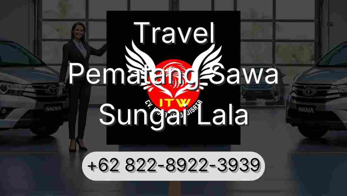 Travel Pematang Sawa Sungai Lala
