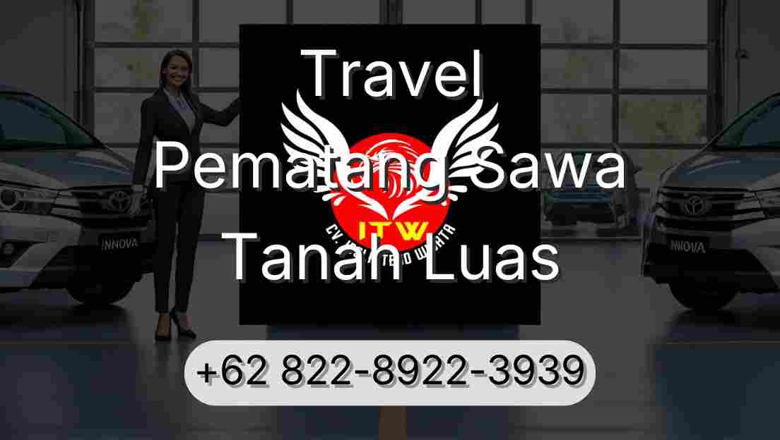 Travel Pematang Sawa Tanah Luas