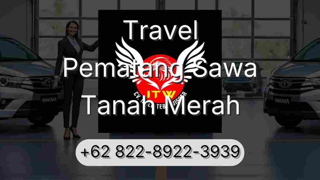 Travel Pematang Sawa Tanah Merah