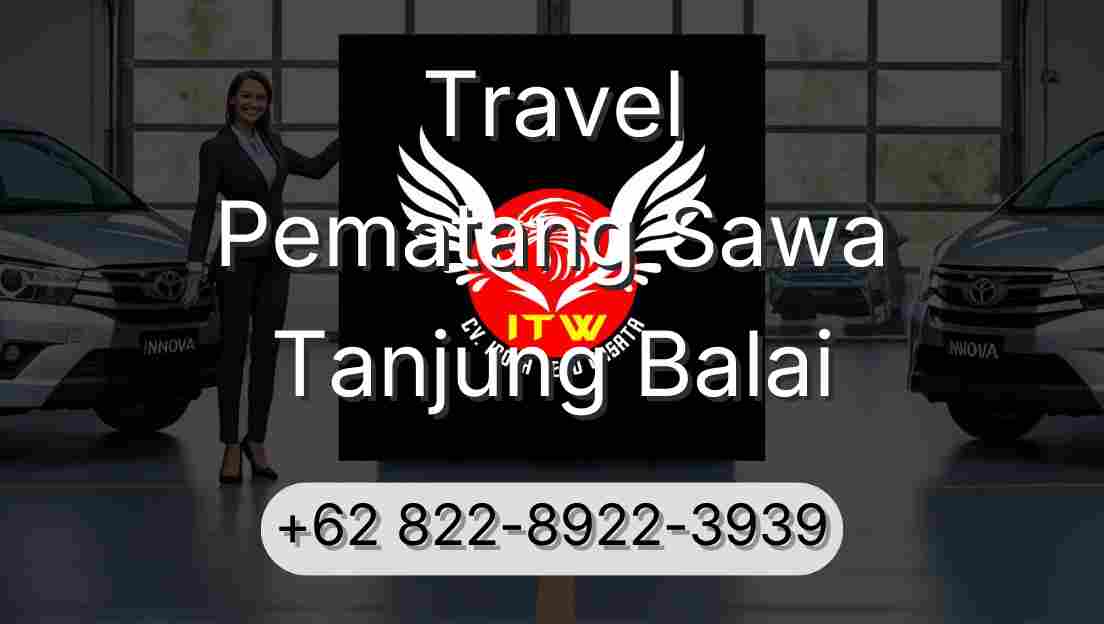 Travel Pematang Sawa Tanjung Balai
