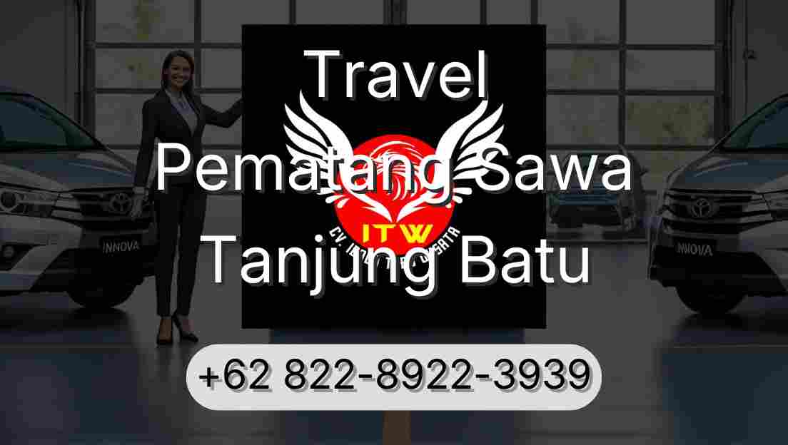 Travel Pematang Sawa Tanjung Batu