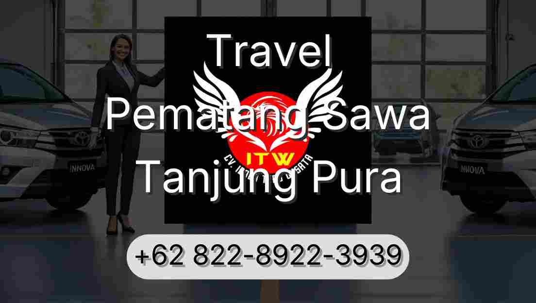 Travel Pematang Sawa Tanjung Pura