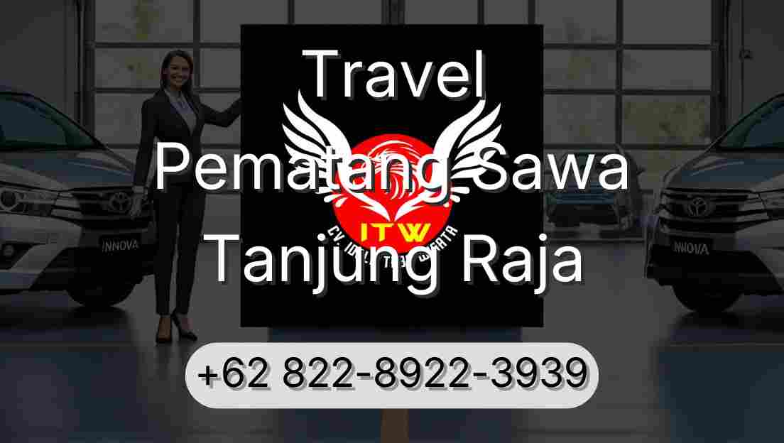 Travel Pematang Sawa Tanjung Raja
