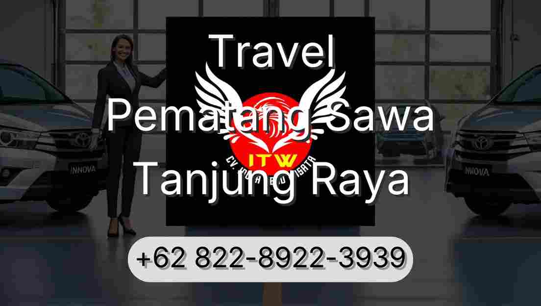 Travel Pematang Sawa Tanjung Raya
