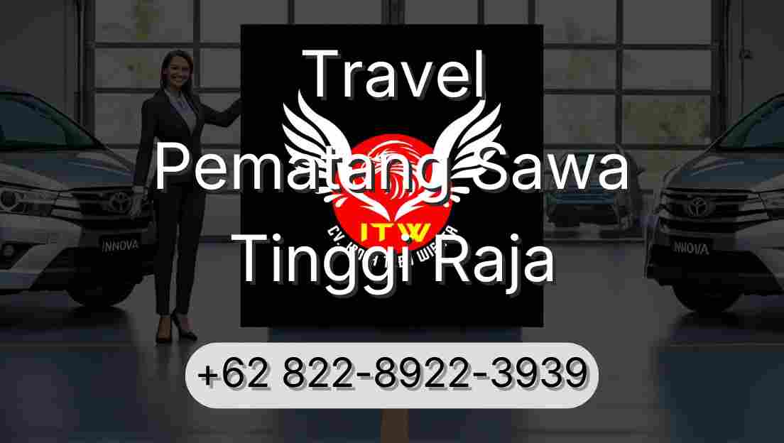 Travel Pematang Sawa Tinggi Raja