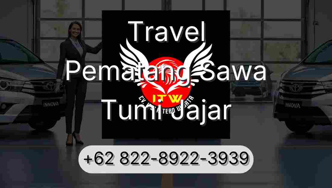 Travel Pematang Sawa Tumi Jajar