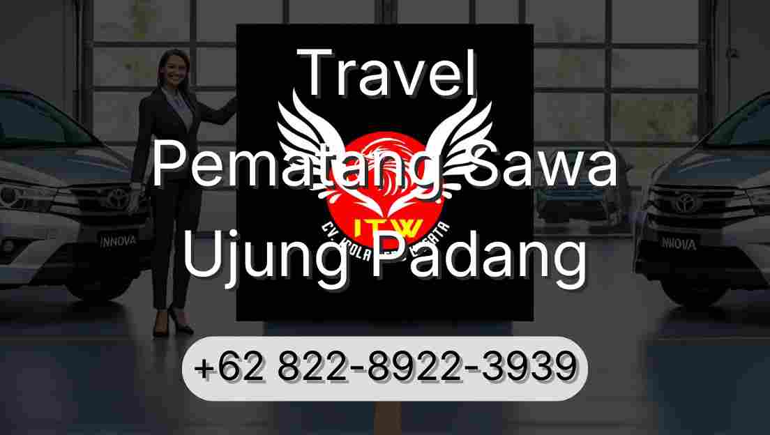 Travel Pematang Sawa Ujung Padang