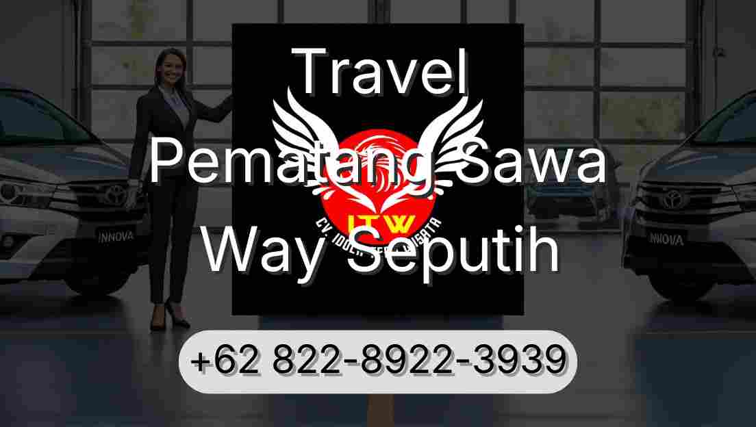 Travel Pematang Sawa Way Seputih