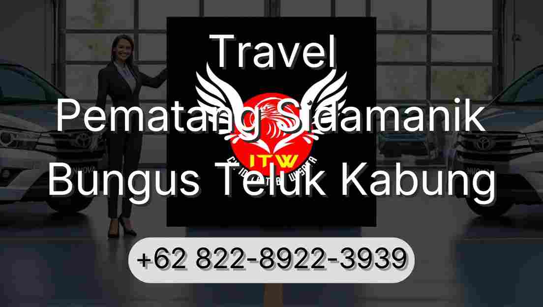 Travel Pematang Sidamanik Bungus Teluk Kabung