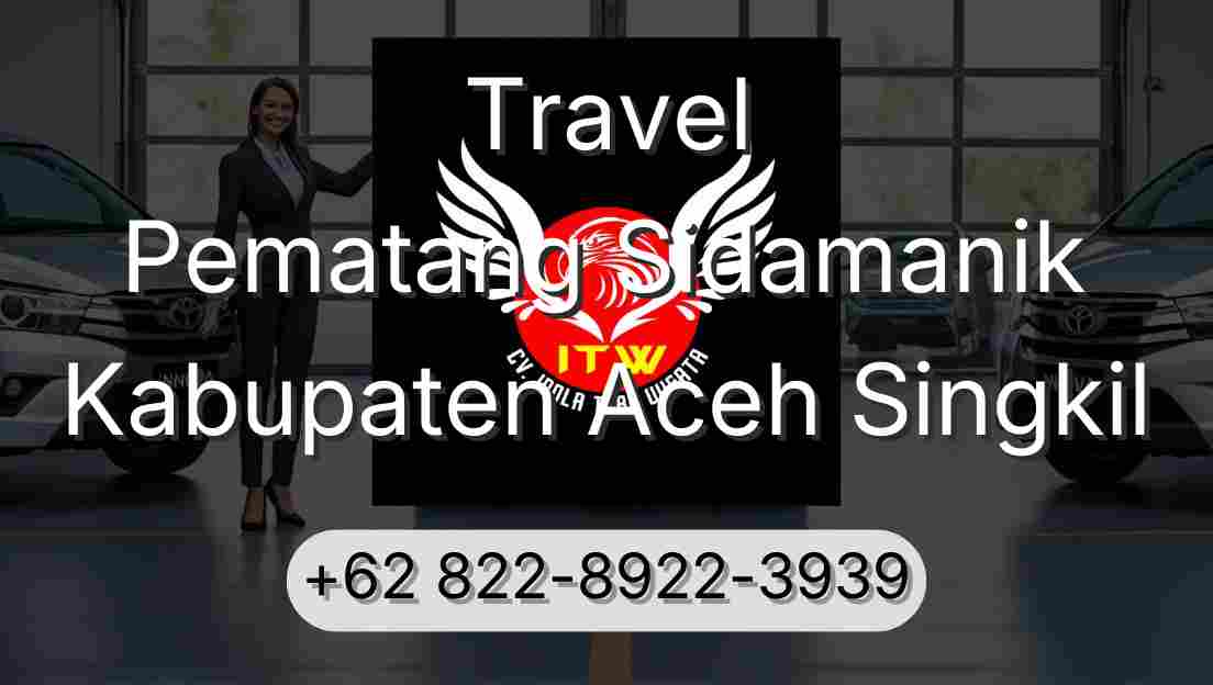 Travel Pematang Sidamanik Kabupaten Aceh Singkil