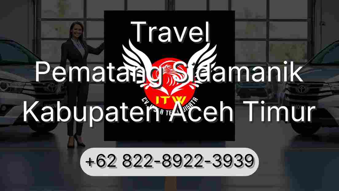 Travel Pematang Sidamanik Kabupaten Aceh Timur